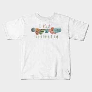 I Knit, Therefore I am Kids T-Shirt